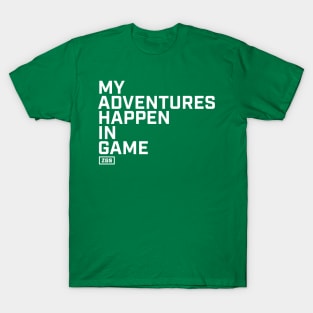 My Adventures Happen In Game T-Shirt